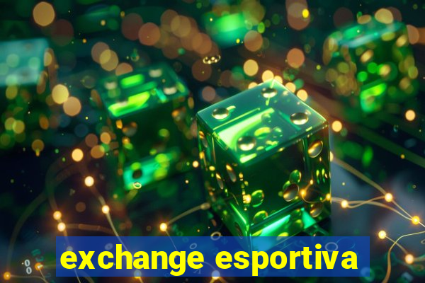 exchange esportiva